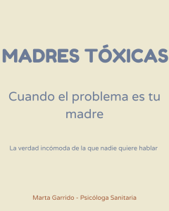 Portada del artículo sobre madres tóxicas — Marta Garrido Psicóloga Sanitaria