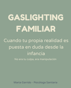 Gaslighting familiar: manipulación emocional en la infancia y efectos psicológicos en la adultez