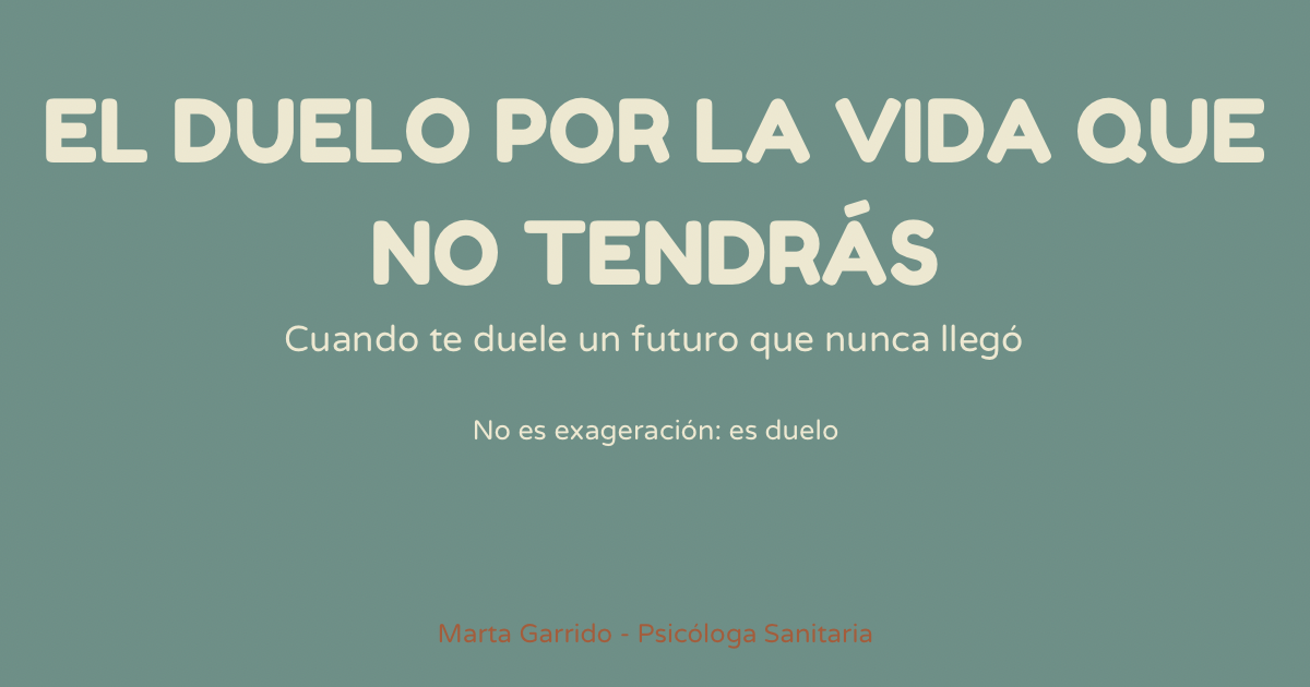 Duelo por la vida que no tendrás — psicología, duelo emocional, cómo afrontarlo
