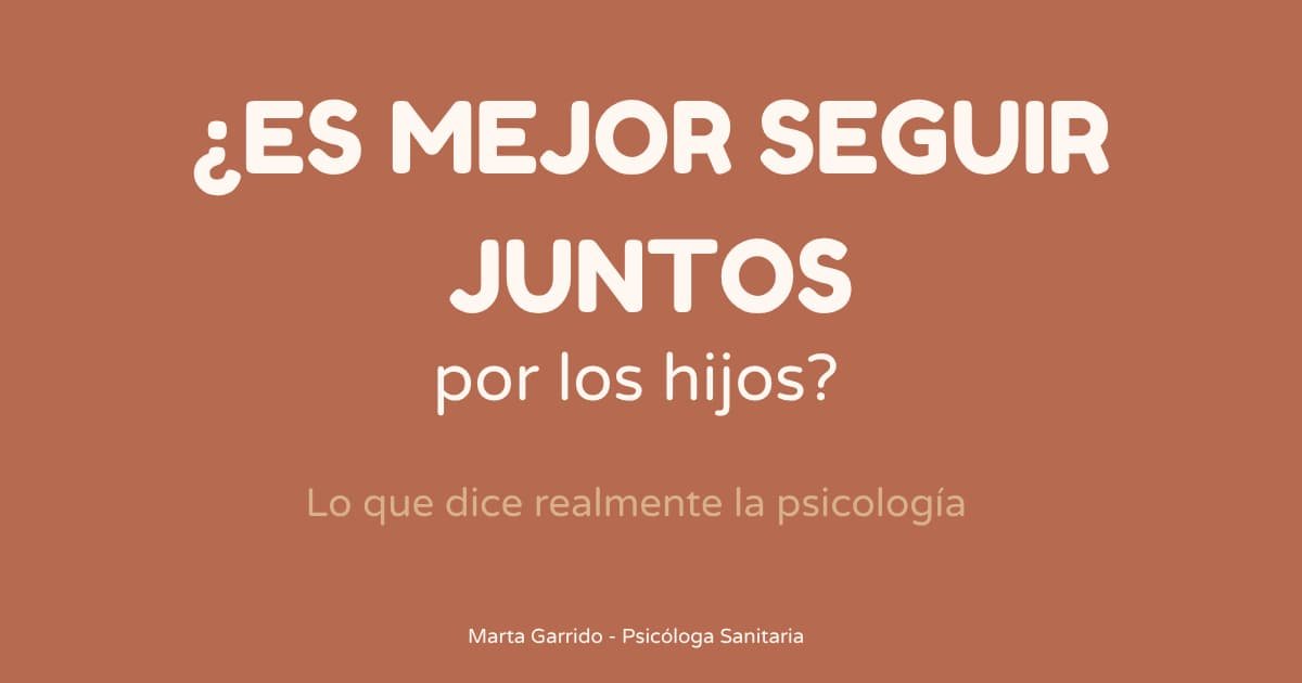 ¿Es mejor seguir juntos por los hijos? Artículo de psicología sobre el impacto del divorcio, el conflicto entre los padres y el bienestar emocional de los hijos.